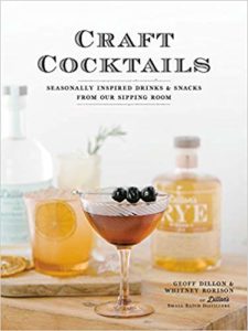 Craft Cocktails: Seasonally Inspired Drinks and Snacks from Our Sipping Room